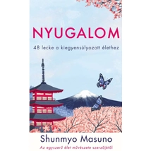NYUGALOM - 48 LECKE A KIEGYENSÚLYOZOTT ÉLETHEZ - SHUNMYO MASUNO