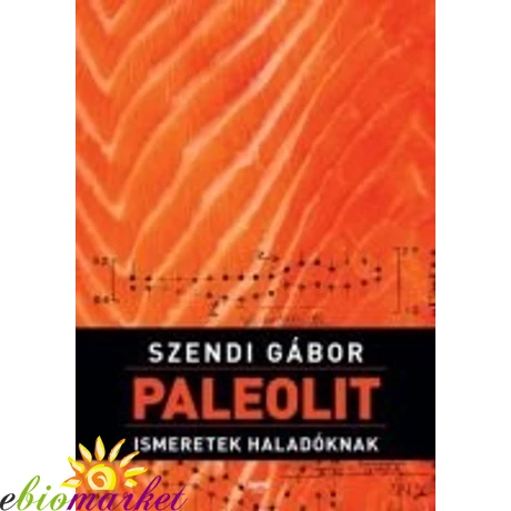 Szendi Gábor: Paleolit ismeretek haladóknak