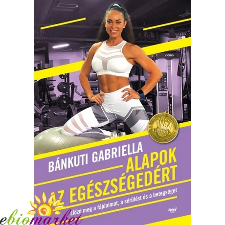  BÁNKUTI GABRIELLA: ALAPOK AZ EGÉSZSÉGEDÉRT