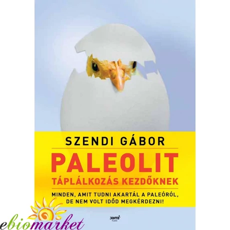 PALEOLIT TÁPLÁLKOZÁS KEZDŐKNEK - 2. KIADÁS - SZENDI GÁBOR